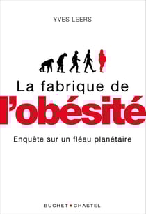 La fabrique de l'obésité. Enquête sur un fléau planétaire