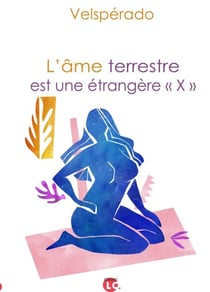 L'âme terrestre est une étrangère "X