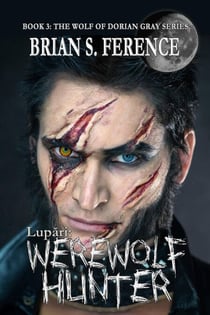 Lupari Werewolf Hunter - The Wolf of Dorian Gray, #3