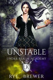 Unstable - Under Realm Academy, #1