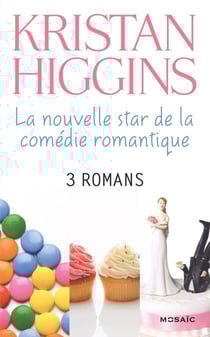 Kristan Higgins : la nouvelle star de la comédie romantique - 3 romans