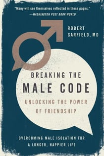 Breaking the Male Code - Unlocking the Power of Friendship