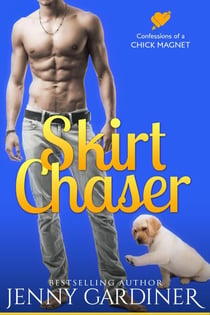 Skirt Chaser - Confessions of a Chick Magnet, #1