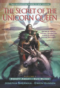 The Secret of the Unicorn Queen, Vol. 1 - Swept Away and Sun Blind