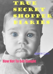 True Secret Shopper Diaries -- How NOT To Get Caught - Your Plucky New Life -- On Purpose, #2