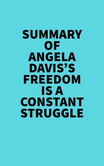 Summary of Angela Davis's Freedom Is a Constant Struggle - 