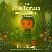 The Tale of Miss Tomato and the Chives A Garden Story - The Tale of Miss Tomato A Garden Story, #4