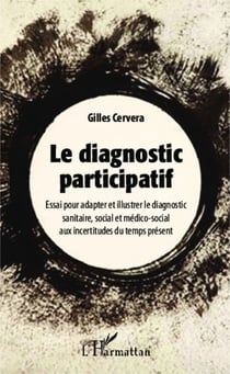 Le diagnostic participatif - Essai pour adapter et illustrer le diagnostic sanitaire et médico-social aux incertitudes du temps présent