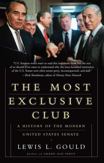 The Most Exclusive Club - A History of the Modern United States Senate