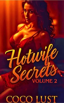 Hotwife Secrets Volume 2 - Hotwife Confessions: Quick Seductions, #2