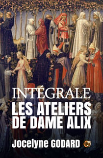 Les ateliers de Dame Alix - L'Intégrale