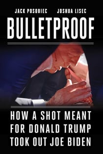 Bulletproof - The Truth about the Assassination Attempts on Donald Trump