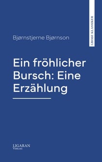 Ein fröhlicher Bursch: Eine Erzählung
