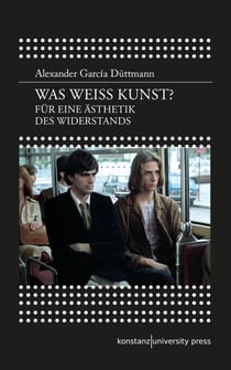 Was weiß Kunst? - Für eine Ästhetik des Widerstands