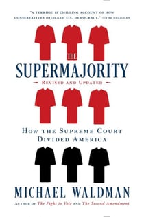 The Supermajority - How the Supreme Court Divided America