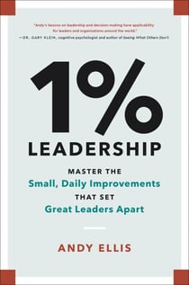 1% Leadership - Master the Small, Daily Improvements that Set Great Leaders Apart