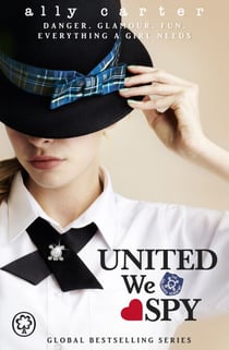 United We Spy - Book 6: the million copy selling series set at an elite boarding school for spies