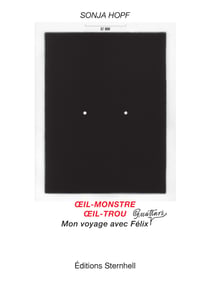 Oeil-monstre Oeil-trou - Mon voyage avec Félix Guattari