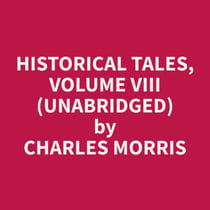 Historical Tales, Volume VIII (Unabridged)