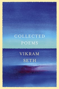 Collected Poems - From the author of A SUITABLE BOY