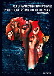 Pour un panafricanisme révolutionnaire - Pistes pour une espérance politique continentale