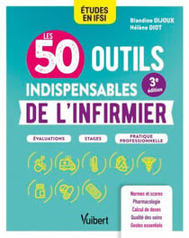 Les 50 outils indispensables de l'infirmier - Évaluations - Stages - Pratique professionnelle
