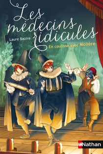 Les médecins ridicules - En coulisse avec Molière