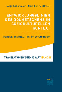 Entwicklungslinien des Dolmetschens im soziokulturellen Kontext - Translationskultur(en) im DACH-Raum