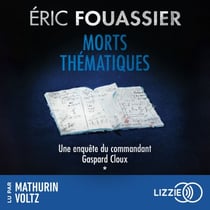 Les enquêtes du commandant Gaspard Cloux : Morts thématiques - Tome 1 - Par Eric Fouassier, l'auteur du Bureau des affaires occultes