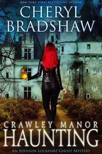 Crawley Manor Haunting - Addison Lockhart Paranormal Suspense, #5