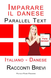 Imparare il danese - Parallel Text - Racconti Brevi (Italiano - Danese)