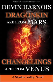 Dragonkin Are from Mars, Changelings Are from Venus - Shadow Valley, #5