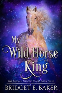 My Wild Horse King - The Russian Witch's Curse, #4