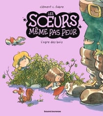 Les soeurs même pas peur, Tome 02 - L'ogre des bois