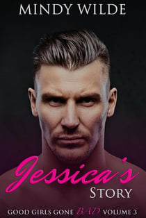 Jessica's Story (Good Girls Gone Bad Volume 3) - Good Girls Gone Bad, #3