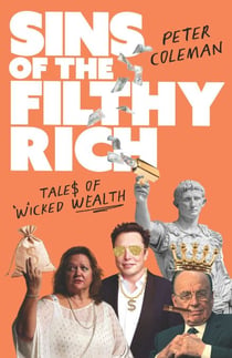 Sins of the Filthy Rich - Tales of wicked wealth