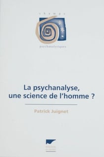 La Psychanalyse : une science de l'homme ?