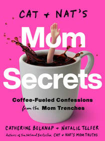 Cat and Nat's Mom Secrets - Coffee-Fueled Confessions from the Mom Trenches