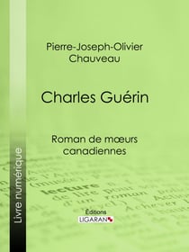 Charles Guérin - Roman de mœurs canadiennes