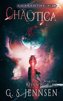 Chaotica (Riven Worlds Book Five) - Amaranthe, #18