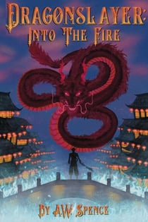Dragonslayer: Into The Fire - Dragonslayer, #1