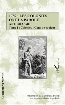 1789 : les colonies ont la parole Anthologie Tome 1 - Colonies ; Gens de couleur