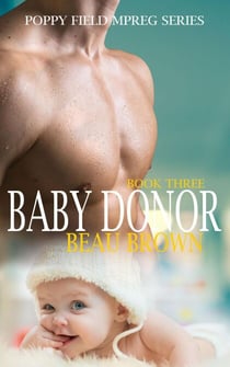Baby Donor - Poppy Field Mpreg Series, #3