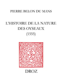 L'Histoire de la nature des oyseaux (1555) - Fac-similé de l’édition de 1555