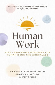 Human Work: Five Leadership Mindsets for Humanising the Workplace