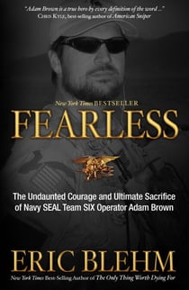 Fearless - The Undaunted Courage and Ultimate Sacrifice of Navy SEAL Team SIX Operator Adam Brown