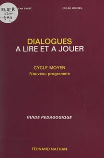 Dialogues à lire et à jouer - Cycle moyen, nouveau programme : guide pédagogique