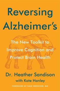 Reversing Alzheimer's - The New Toolkit to Improve Cognition and Protect Brain Health