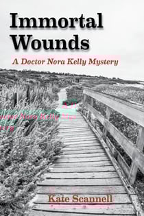 Immortal Wounds: A Doctor Nora Kelly Mystery - A Doctor Nora Kelly Mystery, #1