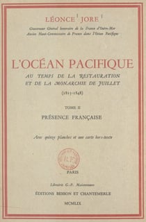 L'océan Pacifique au temps de la Restauration et de la Monarchie de juillet, 1815-1848 (2). Présence française